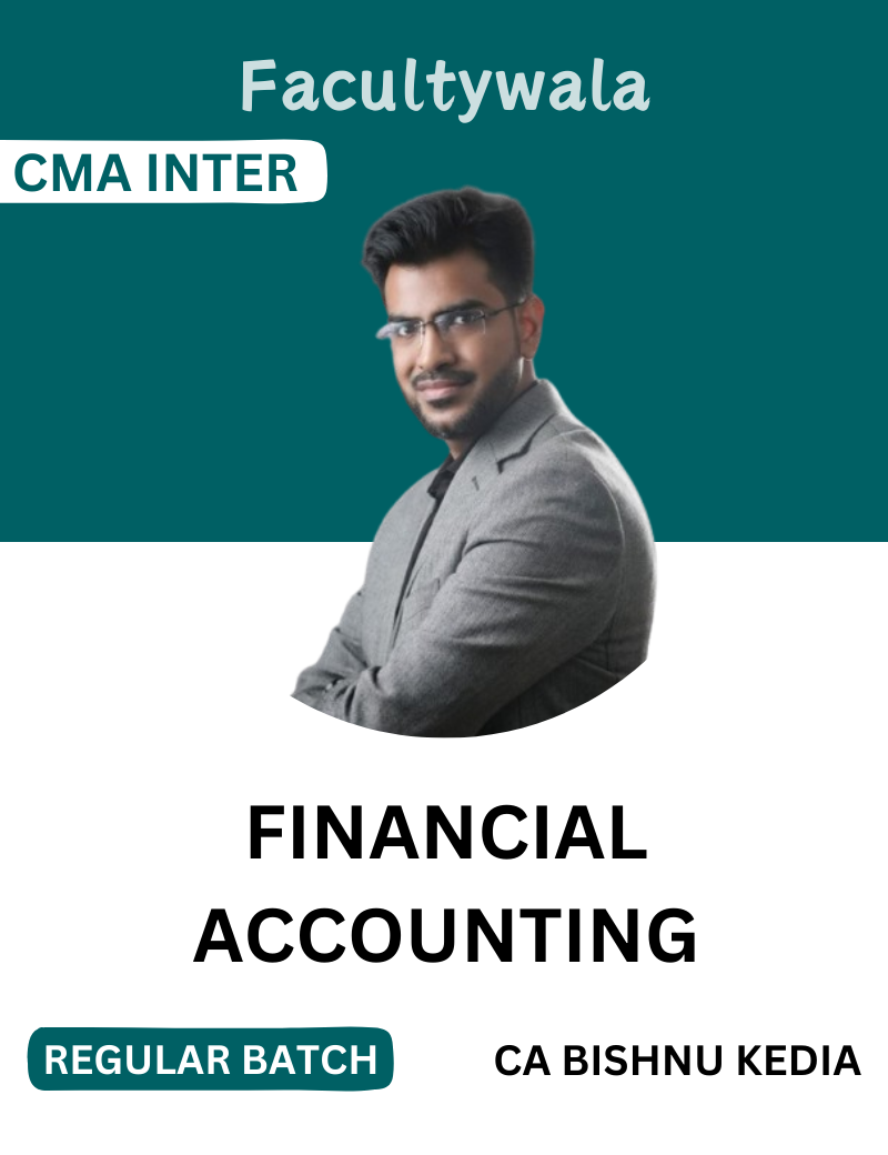 CMA Inter Financial Accounting Regular Batch by CA Bishnu Kedia